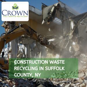 construction waste recycling in Suffolk County, NY